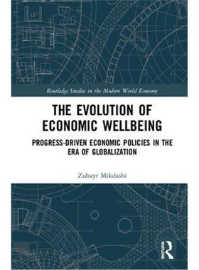 按需印刷不退不换The Evolution of Economic Wellbeing:Progress-Driven Economic Policies in the Era of Globalization[978113