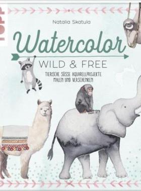 预订【德语】 Watercolor Wild & Free:Tierisch süße Aquarellprojekte malen und verschenken