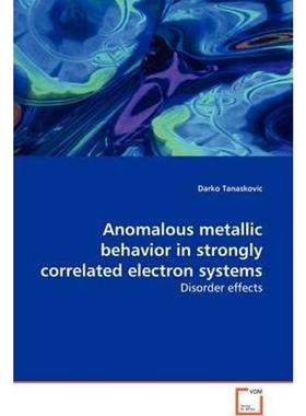 按需印刷Anomalous metallic behavior in strongly correlated electron systems[9783639127928]