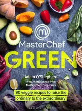 预订MasterChef Green:90 veggie recipes to raise the ordinary to the extraordinary