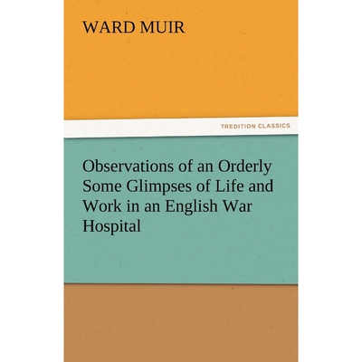 按需印刷不退不换Observations of an Orderly Some Glimpses of Life and Work in an English War Hospital[9783842484818]