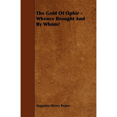 按需印刷The Gold of Ophir - Whence Brought and by Whom?[9781444671520]