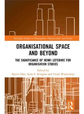 按需印刷不退不换Organisational Space and Beyond:The Significance of Henri Lefebvre for Organisation Studies[978113823640