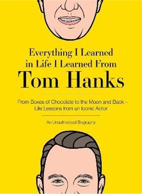预订Everything I Learned in Life I Learned From Tom Hanks:From Boxes of Chocolate to Infinity and Beyond - Life Lessons