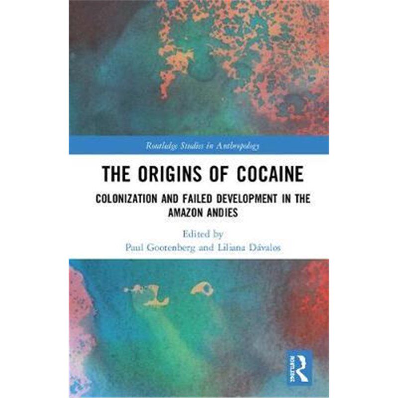 按需印刷不退不换The Origins of Cocaine:Colonization and Failed Development in the Amazon Andes[9781138592223]