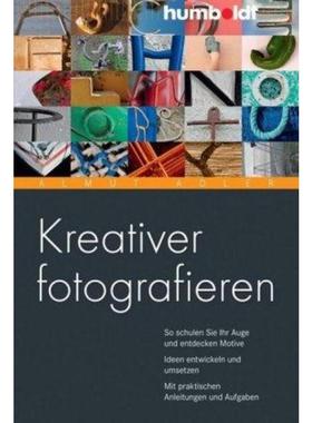 预订【德语】 Kreativer fotografieren:So schulen Sie Ihr Auge und entdecken Motive. Ideen entwick