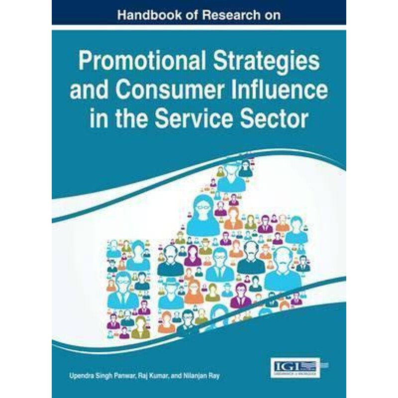 按需印刷不退不换Handbook of Research on Promotional Strategies and Consumer Influence in the Service Sector[978152250143