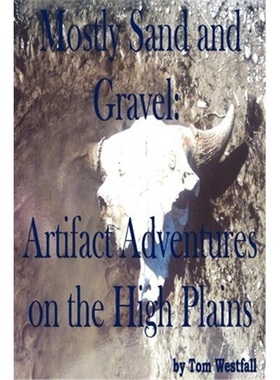 按需印刷Mostly Sand and Gravel:Artifact Adventures on the High Plains[9780595215737]