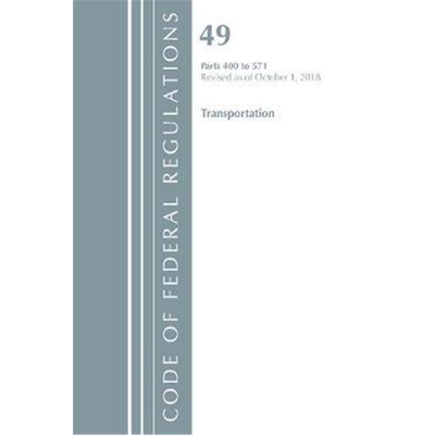 预订Code of Federal Regulations, Title 49 Transportation 400-571, Revised as of October 1, 2018