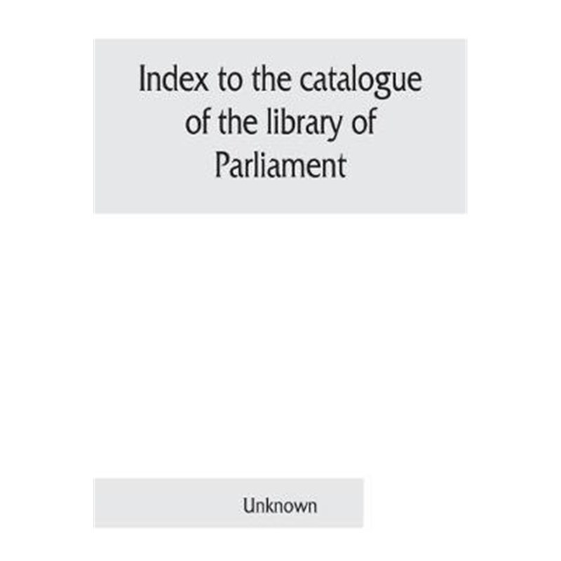 按需印刷Index to the catalogue of the library of Parliament[9789353860981]