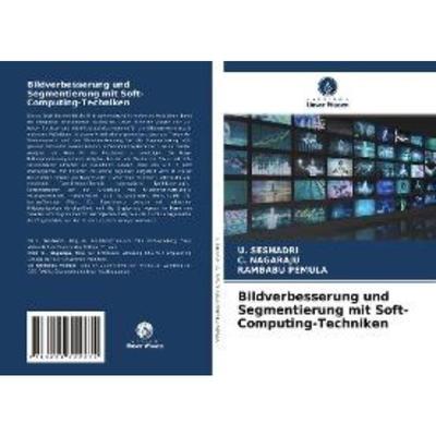 预订【德语】 Bildverbesserung und Segmentierung mit Soft-Computing-Techniken: