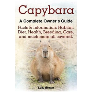 预订不退不换Capybara. Facts & Information:Habitat, Diet, Health, Breeding, Care, and Much More All Covered. a Complete O
