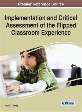 按需印刷不退不换Implementation and Critical Assessment of the Flipped Classroom Experience[9781466674646]