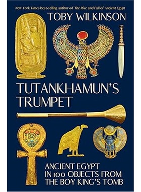 现货Tutankhamun's Trumpet : Ancient Egypt in 100 Objects from the Boy-King's Tomb[9781324105367]