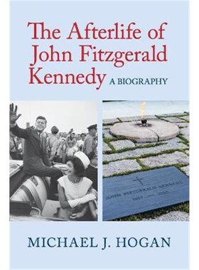 按需印刷The Afterlife of John Fitzgerald Kennedy:A Biography[9781316637517]