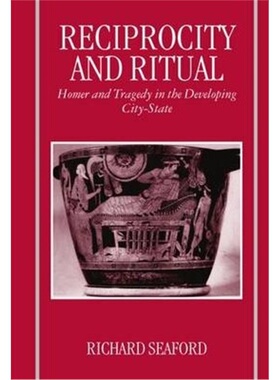 按需印刷不退不换Reciprocity and Ritual:Homer and Tragedy in the Developing City-State[9780198150367]