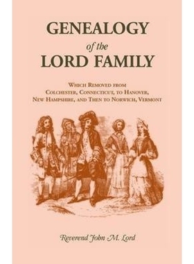 按需印刷Genealogy of the Lord Family which removed from Colchester, Connecticut to Hanover, New Hampshire[9780788411861]