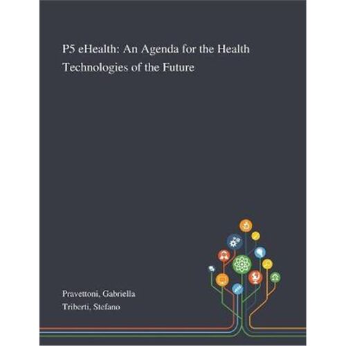 按需印刷不退不换P5 EHealth:An Agenda for the Health Technologies of the Future[9781013274701]