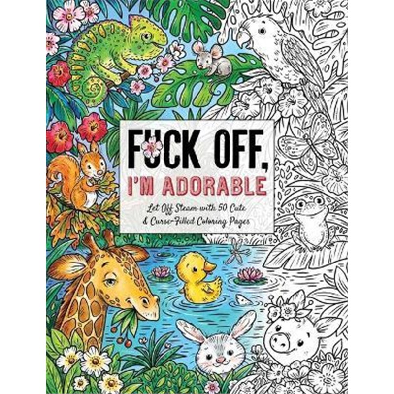 预订Fuck Off, I'm Adorable:Let Off Steam with 50 Cute & Curse-Filled Coloring Pages怎么看?