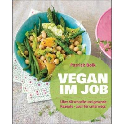 预订【德语】 Vegan im Job:Über 60 schnelle und gesunde Rezepte - auch für unterwegs