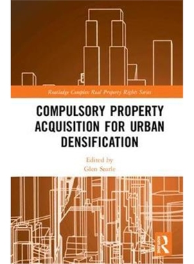按需印刷Compulsory Property Acquisition for Urban Densification[9781138500990]