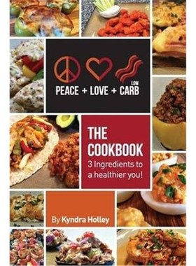 按需印刷Peace, Love, and Low Carb - The Cookbook - 3 Ingredients to a Healthier You![9780989122801]