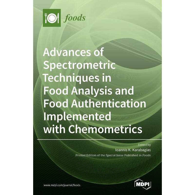 预订不退不换Advances of Spectrometric Techniques in Food Analysis and Food Authentication Implemented with Chemo