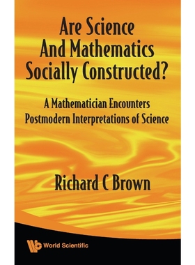 预订ARE SCIENCE AND MATHEMATICS SOCIALLY CONSTRUCTED? A MATHEMATICIAN ENCOUNTERS POSTMODERN INTERPRETATI