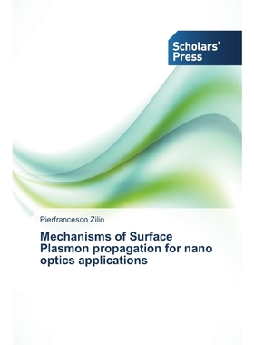 按需印刷Mechanisms of Surface Plasmon propagation for nano optics applications[9783639709018]