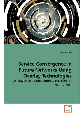 按需印刷Service Convergence in Future Networks Using Overlay Technologies[9783639253252]