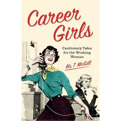 预订不退不换Career Girls:Cautionary Tales for the Working Woman