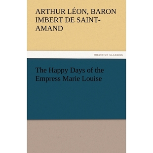 按需印刷The Happy Days of the Empress Marie Louise[9783842434196]