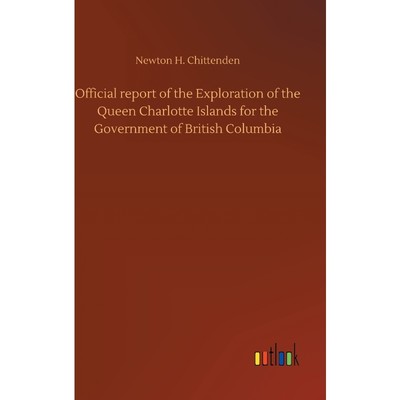 预订Official report of the Exploration of the Queen Charlotte Islands for the Government of British Colu