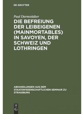 按需印刷DEG Die Befreiung der Leibeigenen (mainmortables) in Savoyen, der Schweiz und Lothringen[9783111050829]