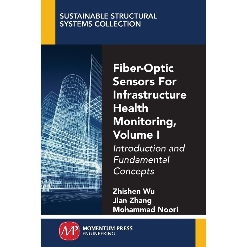 按需印刷不退不换Fiber-Optic Sensors For Infrastructure Health Monitoring, Volume I[9781949449457]