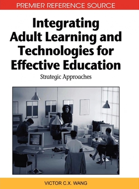 按需印刷不退不换Integrating Adult Learning and Technologies for Effective Education[9781615206940]