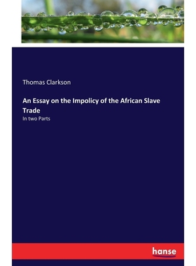 按需印刷An Essay on the Impolicy of the African Slave Trade[9783744728256]