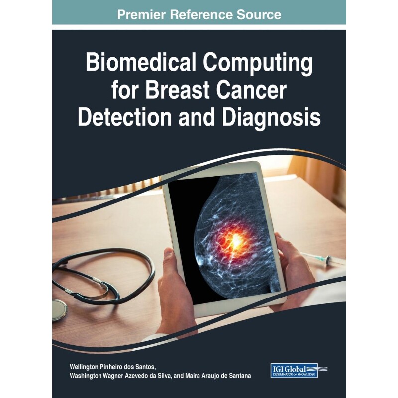 按需印刷不退不换Biomedical Computing for Breast Cancer Detection and Diagnosis[9781799834564]