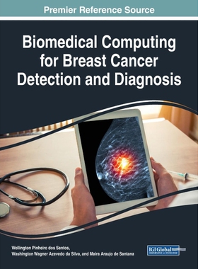 按需印刷不退不换Biomedical Computing for Breast Cancer Detection and Diagnosis[9781799834564]