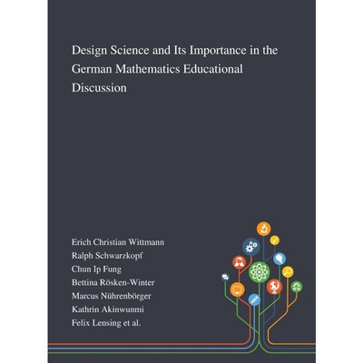 按需印刷Design Science and Its Importance in the German Mathematics Educational Discussion[9781013267499]