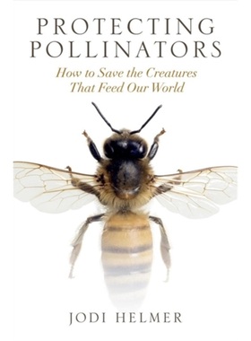 预订Protecting Pollinators:How to Save the Creatures That Feed Our World[9781610919364]