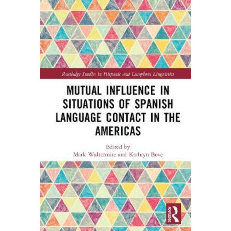 按需印刷不退不换TF Mutual Influence in Situations of Spanish Language Contact in the Americas[9780367651305]