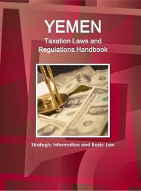 按需印刷不退不换Yemen Taxation Laws and Regulations Handbook - Strategic Information and Basic Law[9781433081361]