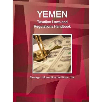 按需印刷Yemen Taxation Laws and Regulations Handbook - Strategic Information and Basic Law[9781433081361]