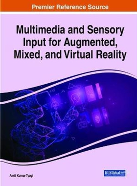 按需印刷不退不换Multimedia and Sensory Input for Augmented, Mixed, and Virtual Reality[9781799847038]