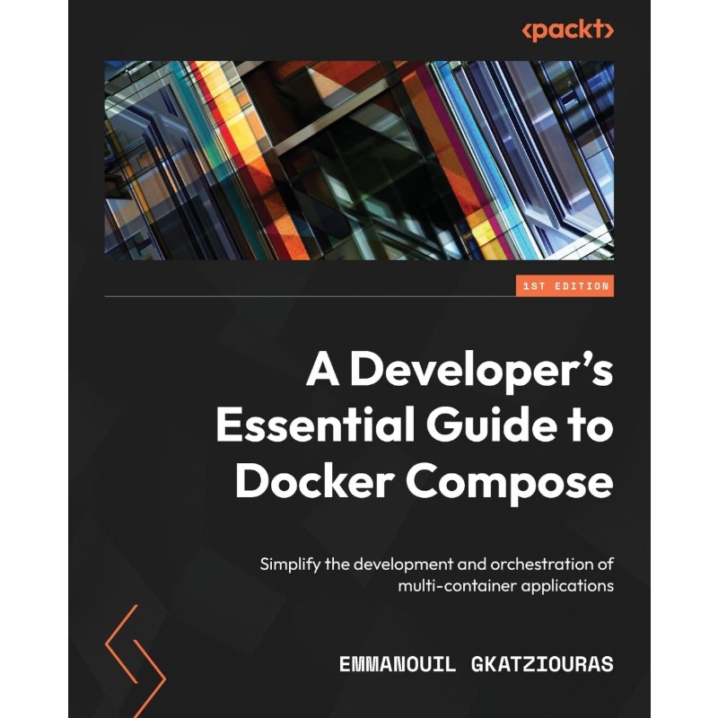 按需印刷A Developer s Essential Guide to Docker Compose[9781803234366]