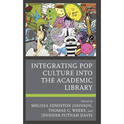 按需印刷Integrating Pop Culture into the Academic Library[9781538159408]