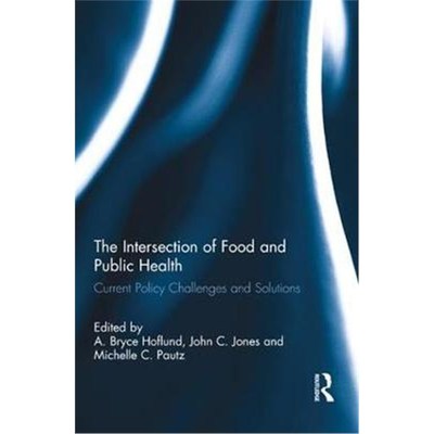 按需印刷The Intersection of Food and Public Health:Current Policy Challenges and Solutions[9781498758956]