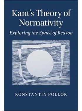 按需印刷Kant's Theory of Normativity:Exploring the Space of Reason[9781107567221]