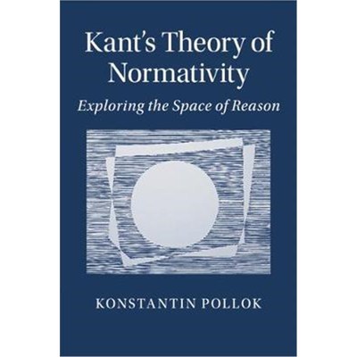 按需印刷Kant's Theory of Normativity:Exploring the Space of Reason[9781107567221]